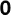 0