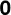 0